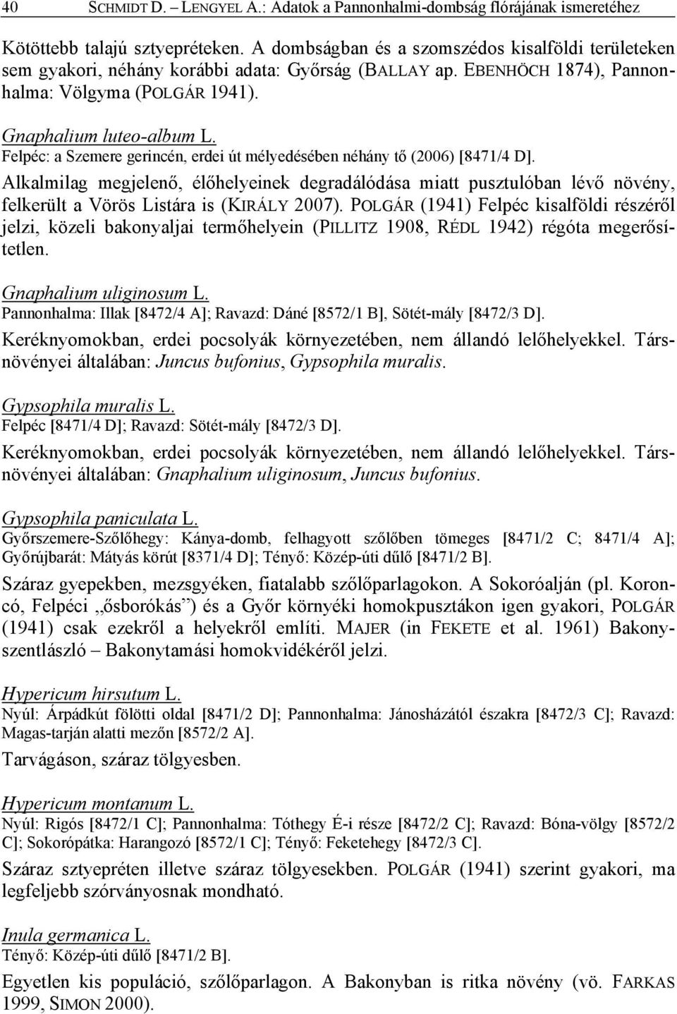 Felpéc: a Szemere gerincén, erdei út mélyedésében néhány tő (2006) [8471/4 D].