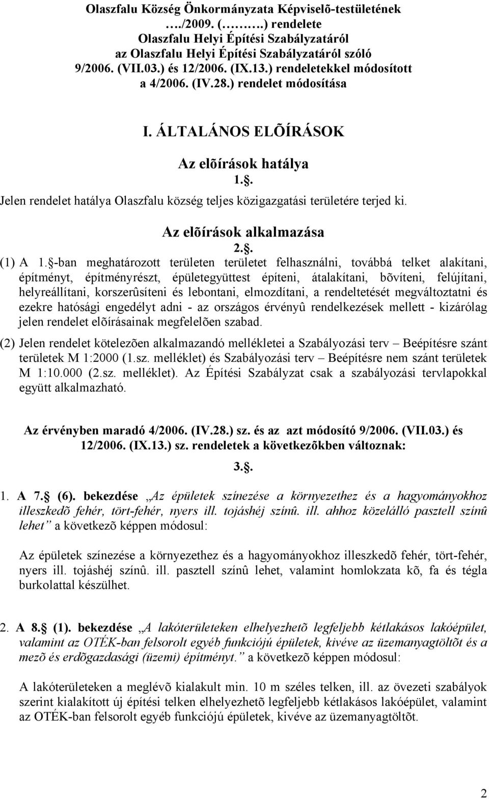 Az elõírások alkalmazása 2.. (1) A 1.