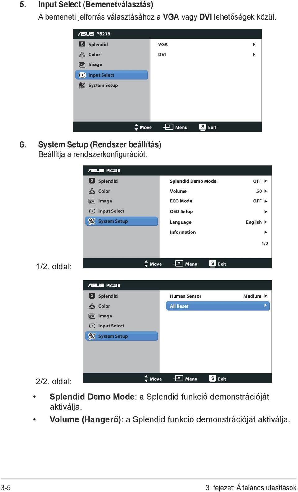 PB238 Splendid Color Image Input Select System Setup Splendid Demo Mode Volume ECO Mode OSD Setup Language Information OFF 50 OFF English 1/2 1/2.