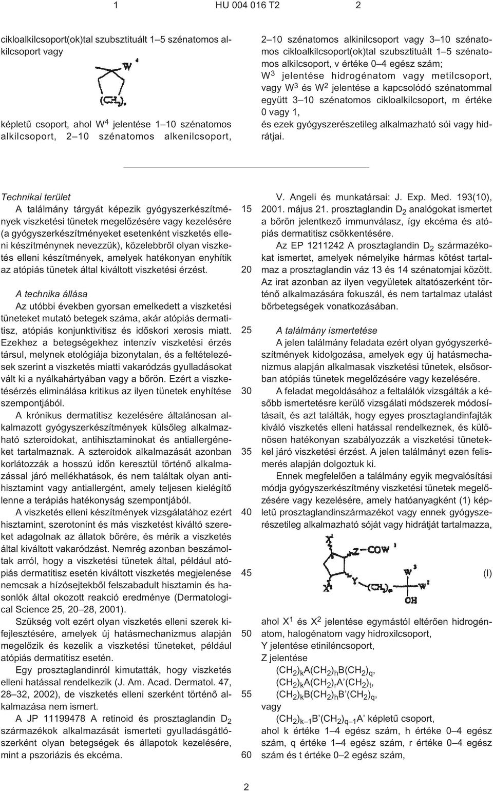 2 jelentése a kapcsolódó szénatommal együtt 3 10 szénatomos cikloalkilcsoport, m értéke 0 vagy 1, és ezek gyógyszerészetileg alkalmazható sói vagy hidrátjai.