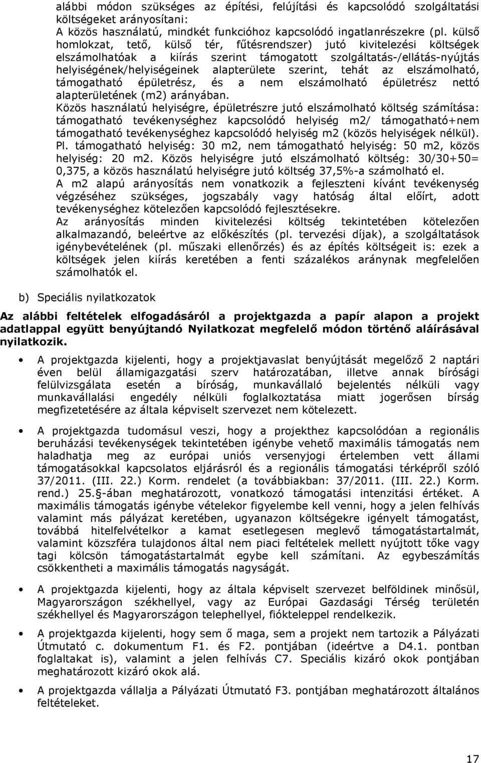 tehát az elszámolható, támogatható épületrész, és a nem elszámolható épületrész nettó alapterületének (m2) arányában.