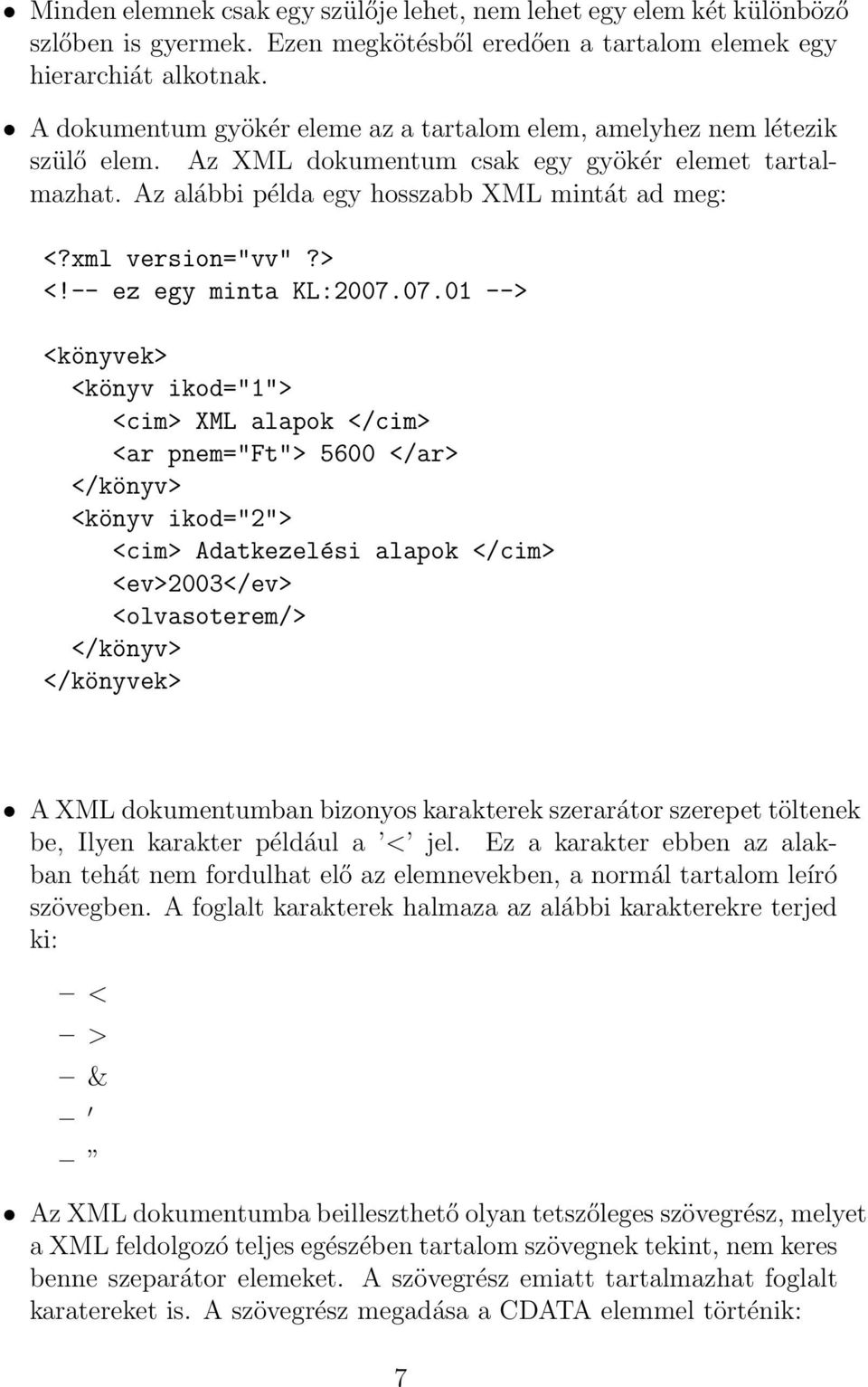 xml version="vv"?> <!-- ez egy minta KL:2007.