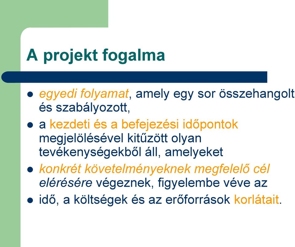 olyan tevékenységekből áll, amelyeket konkrét követelményeknek megfelelő