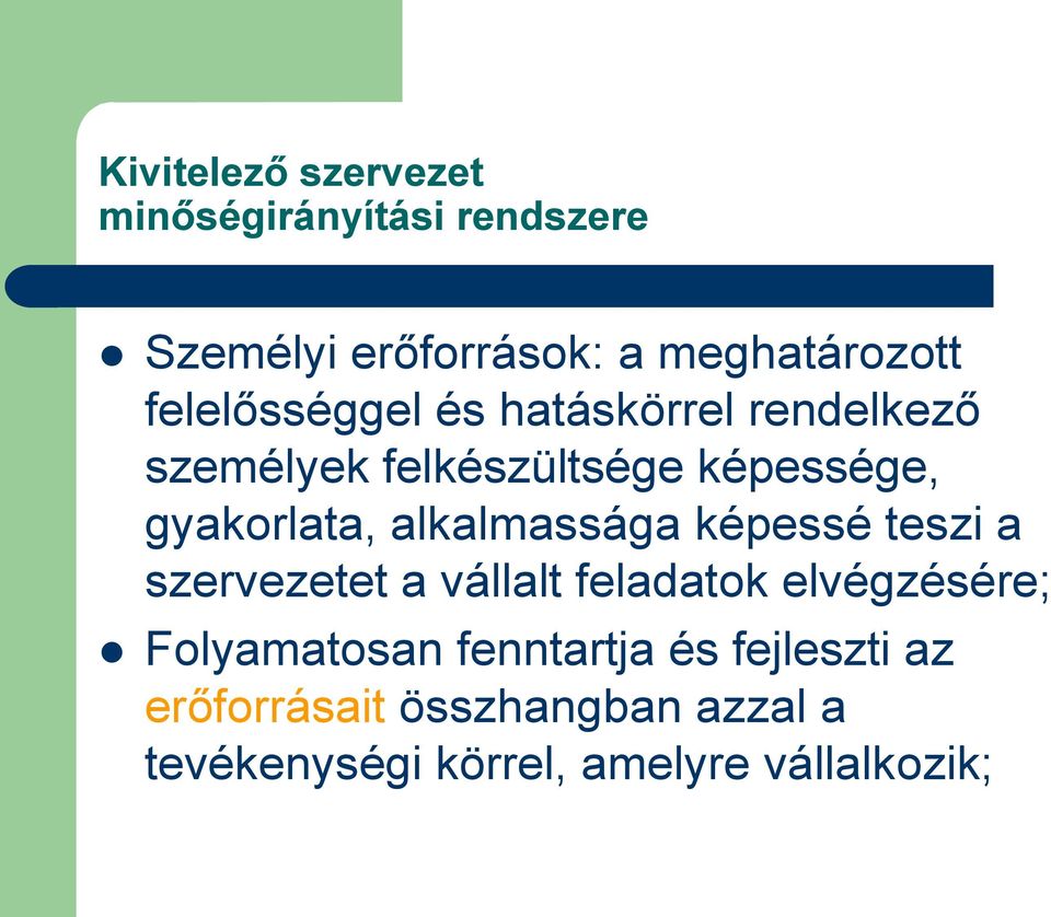 alkalmassága képessé teszi a szervezetet a vállalt feladatok elvégzésére; Folyamatosan