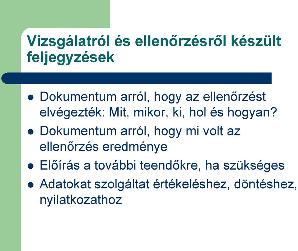 Dokumentum arról, hogy mi volt az ellenőrzés eredménye Előírás a