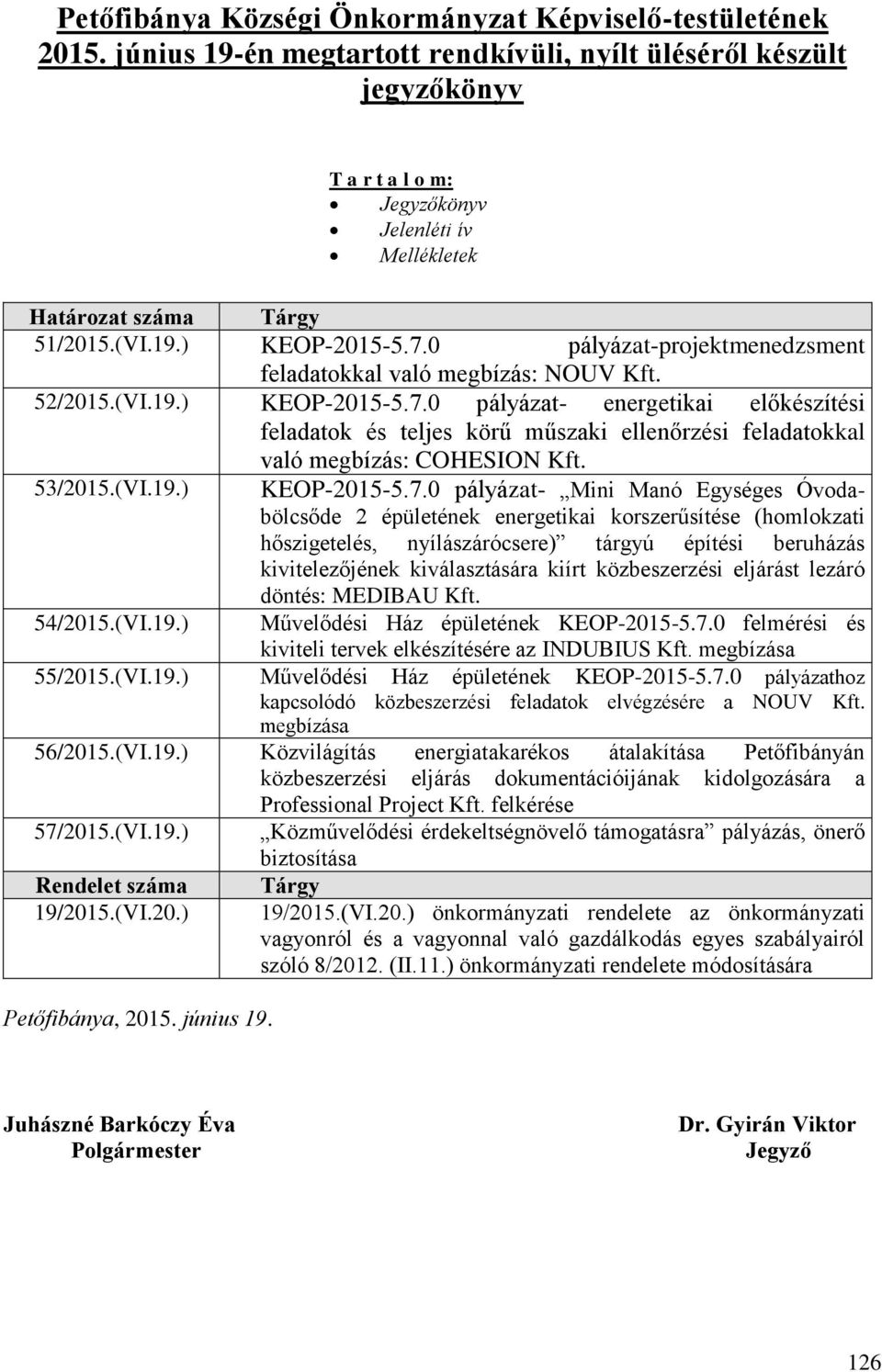 0 pályázat-projektmenedzsment feladatokkal való megbízás: NOUV Kft. 52/2015.(VI.19.) KEOP-2015-5.7.