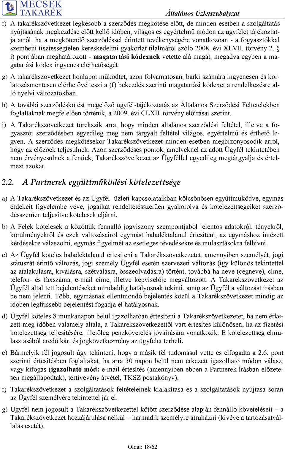 i) pontjában meghatározott - magatartási kódexnek vetette alá magát, megadva egyben a magatartási kódex ingyenes elérhetőségét.