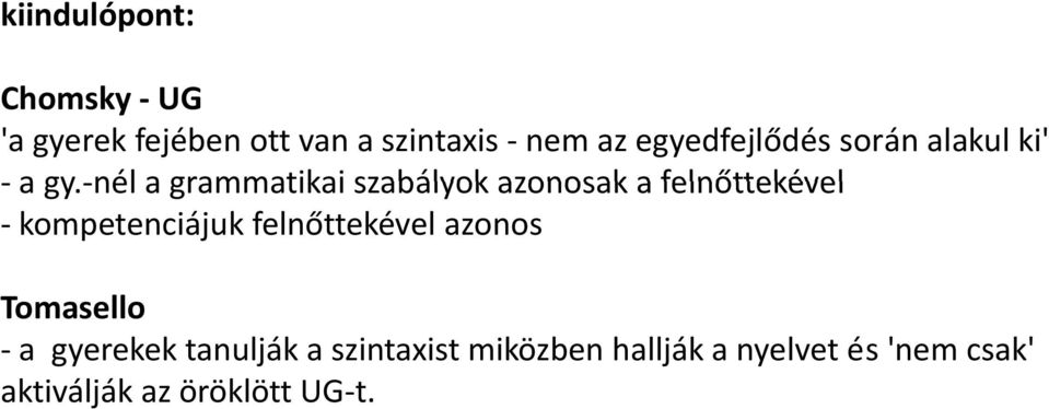 nél a grammatikai szabályok azonosak a felnőttekével kompetenciájuk