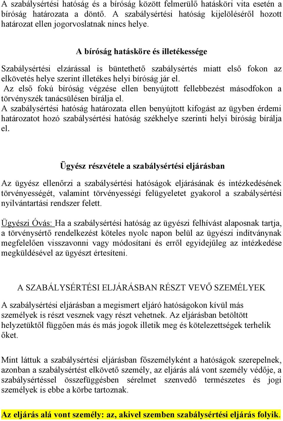 Az első fokú bíróság végzése ellen benyújtott fellebbezést másodfokon a törvényszék tanácsülésen bírálja el.