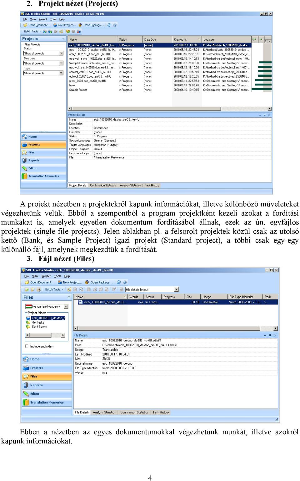 egyfájlos projektek (single file projects). Jelen ablakban pl.