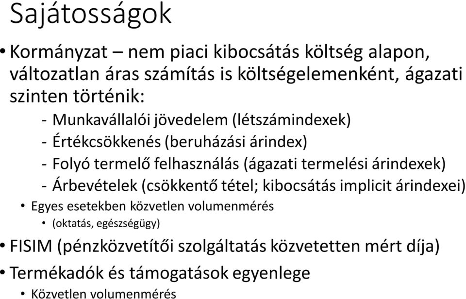 termelési árindexek) - Árbevételek (csökkentő tétel; kibocsátás implicit árindexei) Egyes esetekben közvetlen volumenmérés