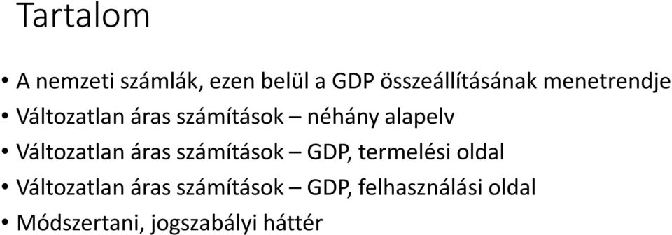 Változatlan áras számítások GDP, termelési oldal Változatlan