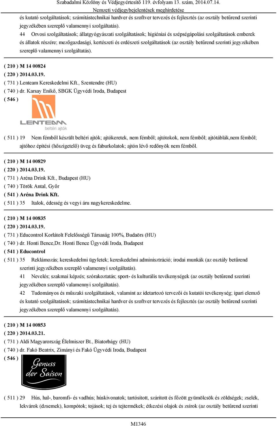 ( 210 ) M 14 00824 ( 220 ) 2014.03.19. ( 731 ) Lenteam Kereskedelmi Kft., Szentendre (HU) ( 740 ) dr.