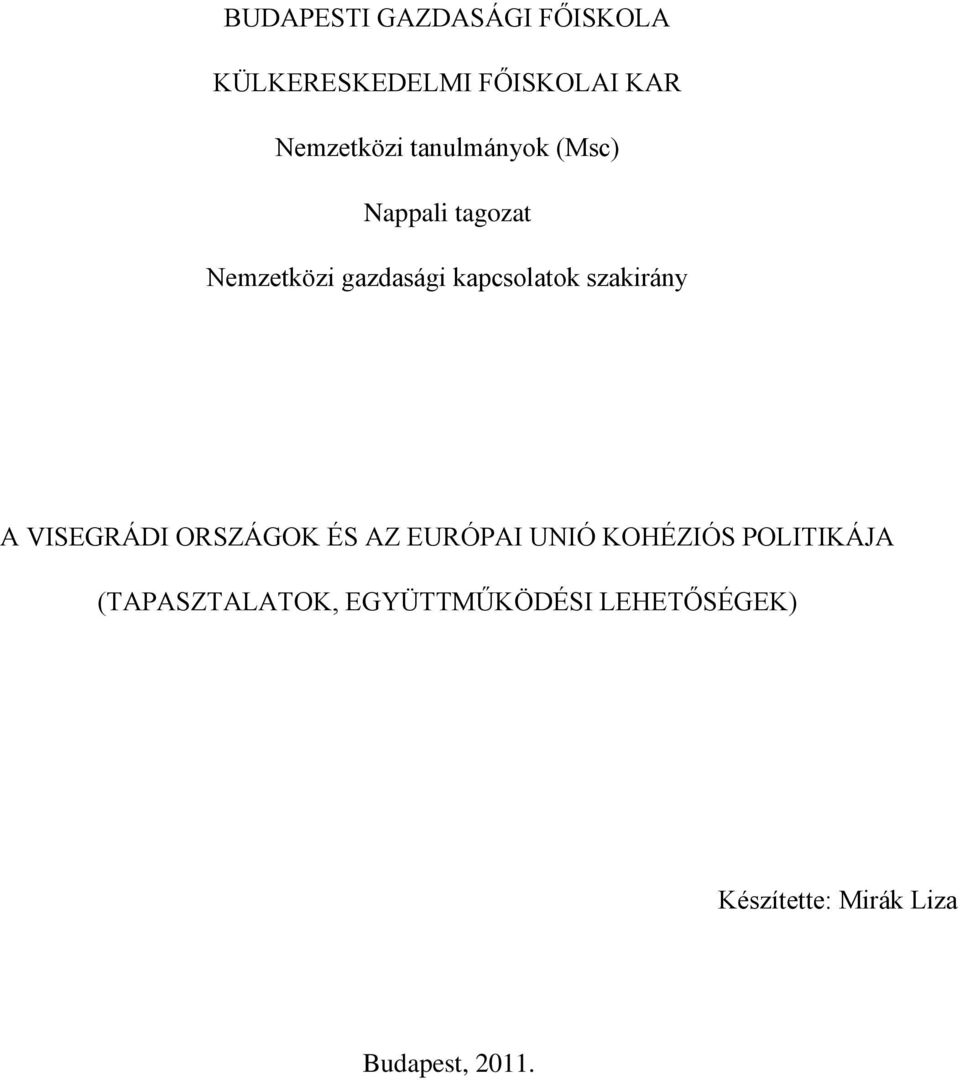 szakirány A VISEGRÁDI ORSZÁGOK ÉS AZ EURÓPAI UNIÓ KOHÉZIÓS POLITIKÁJA