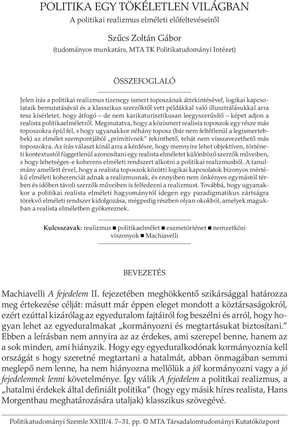 karikaturisztikusan leegyszerűsítő képet adjon a realista politikaelméletről.