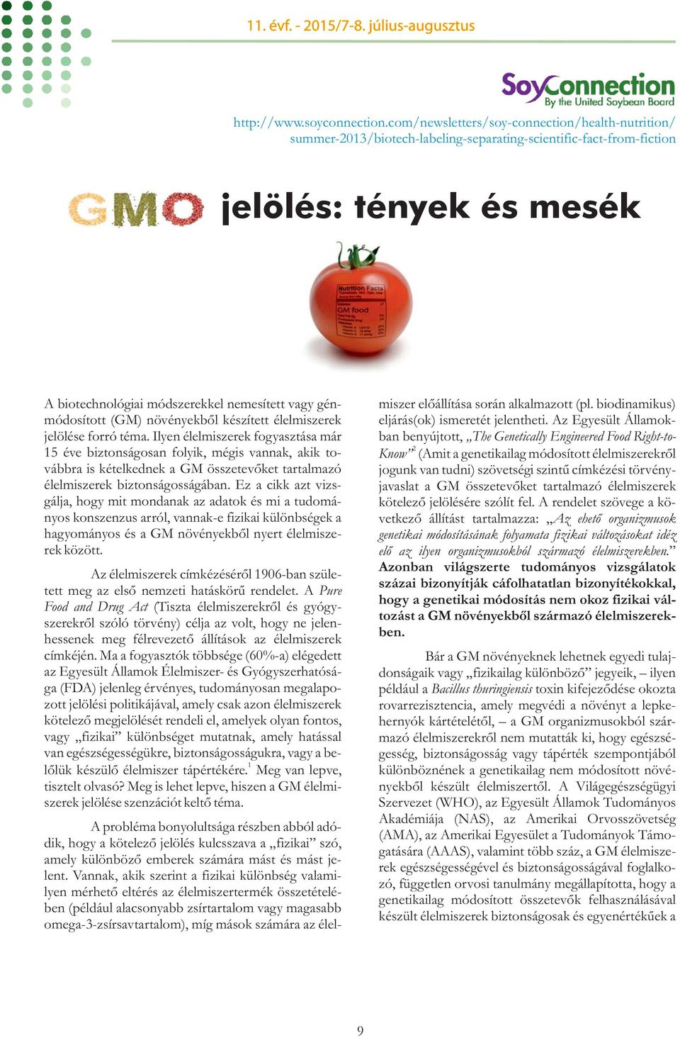 génmódosított (GM) növényekből készített élelmiszerek jelölése forró téma.