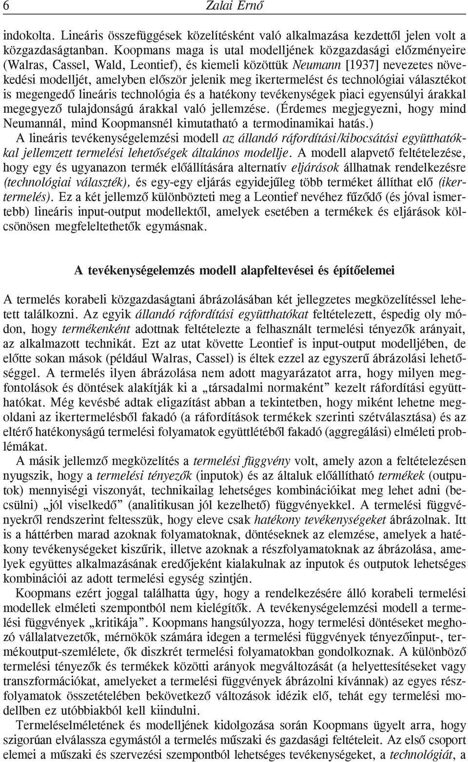 ikertermelést és technológiai választékot is megengedõ lineáris technológia és a hatékony tevékenységek piaci egyensúlyi árakkal megegyezõ tulajdonságú árakkal való jellemzése.