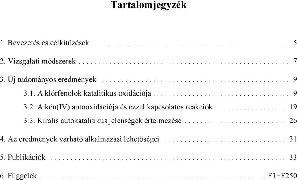 A kén(iv) autooxidációja és ezzel kapcsolatos reakciók... 19 3.