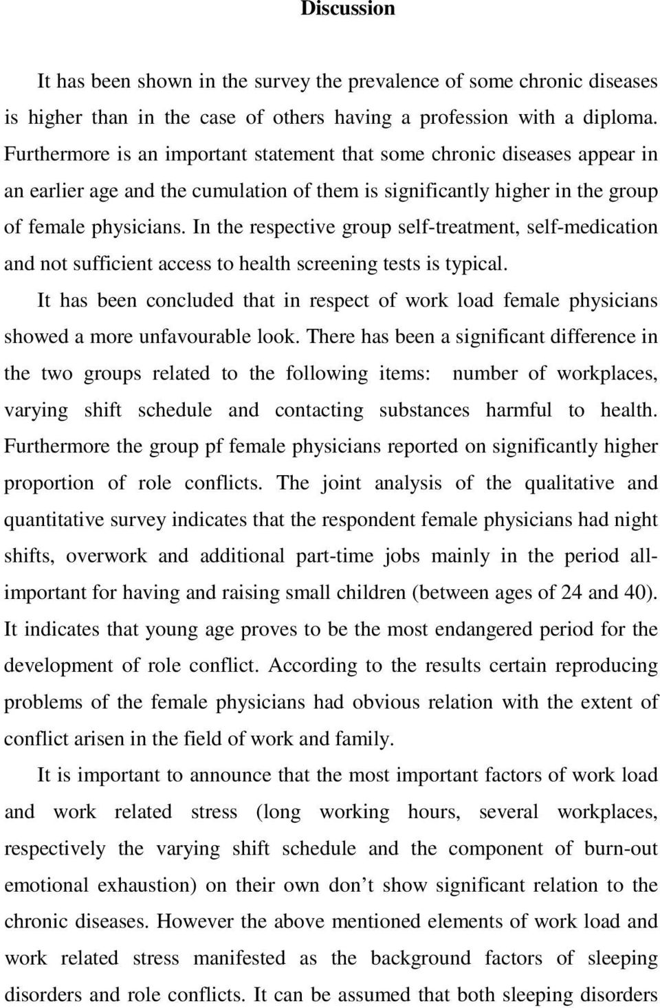 In the respective group self-treatment, self-medication and not sufficient access to health screening tests is typical.