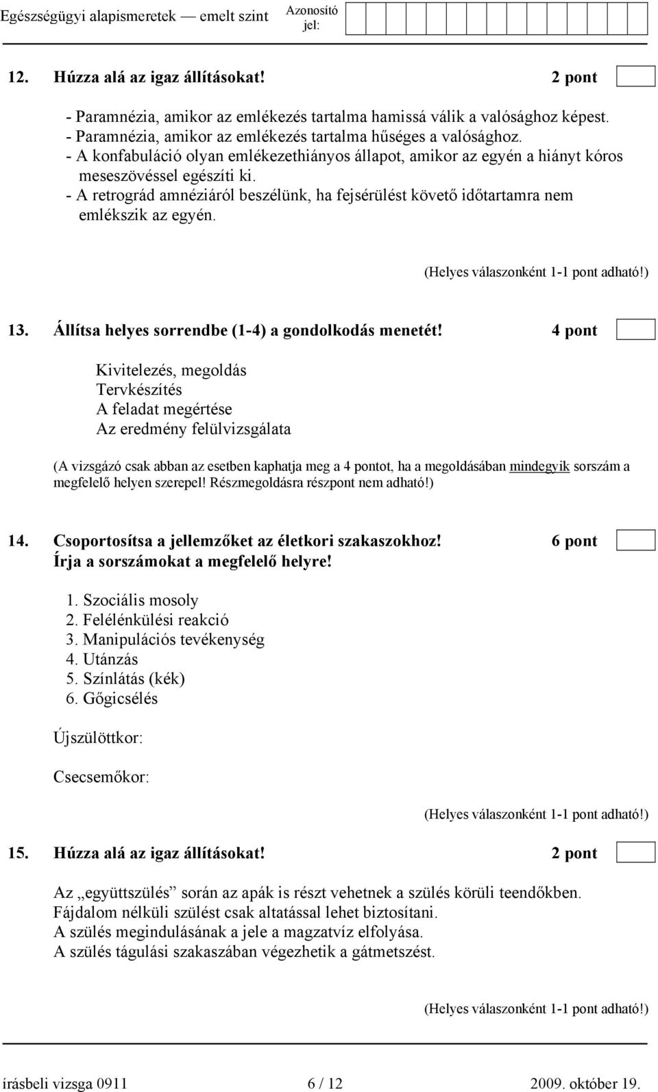 13. Állítsa helyes sorrendbe (1-4) a gondolkodás menetét!