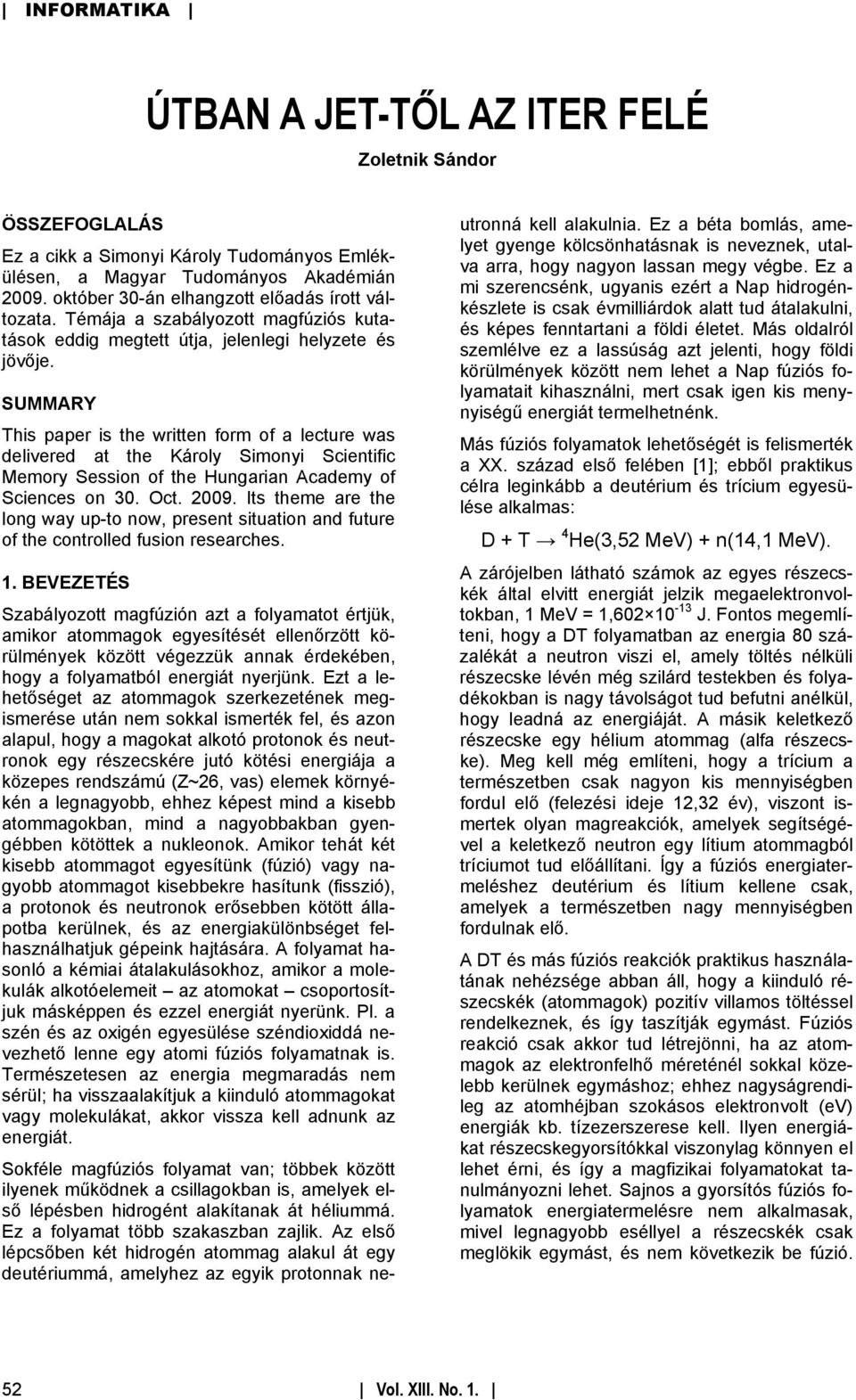 SUMMARY This paper is the written form of a lecture was delivered at the Károly Simonyi Scientific Memory Session of the Hungarian Academy of Sciences on 30. Oct. 2009.