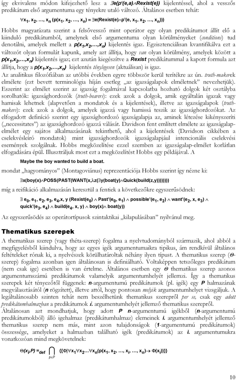 predikátumból, amelynek első argumentuma olyan körülményeket (conditions) tud denotálni, amelyek mellett a p(x 1,x 2,,x n ) kijelentés igaz.