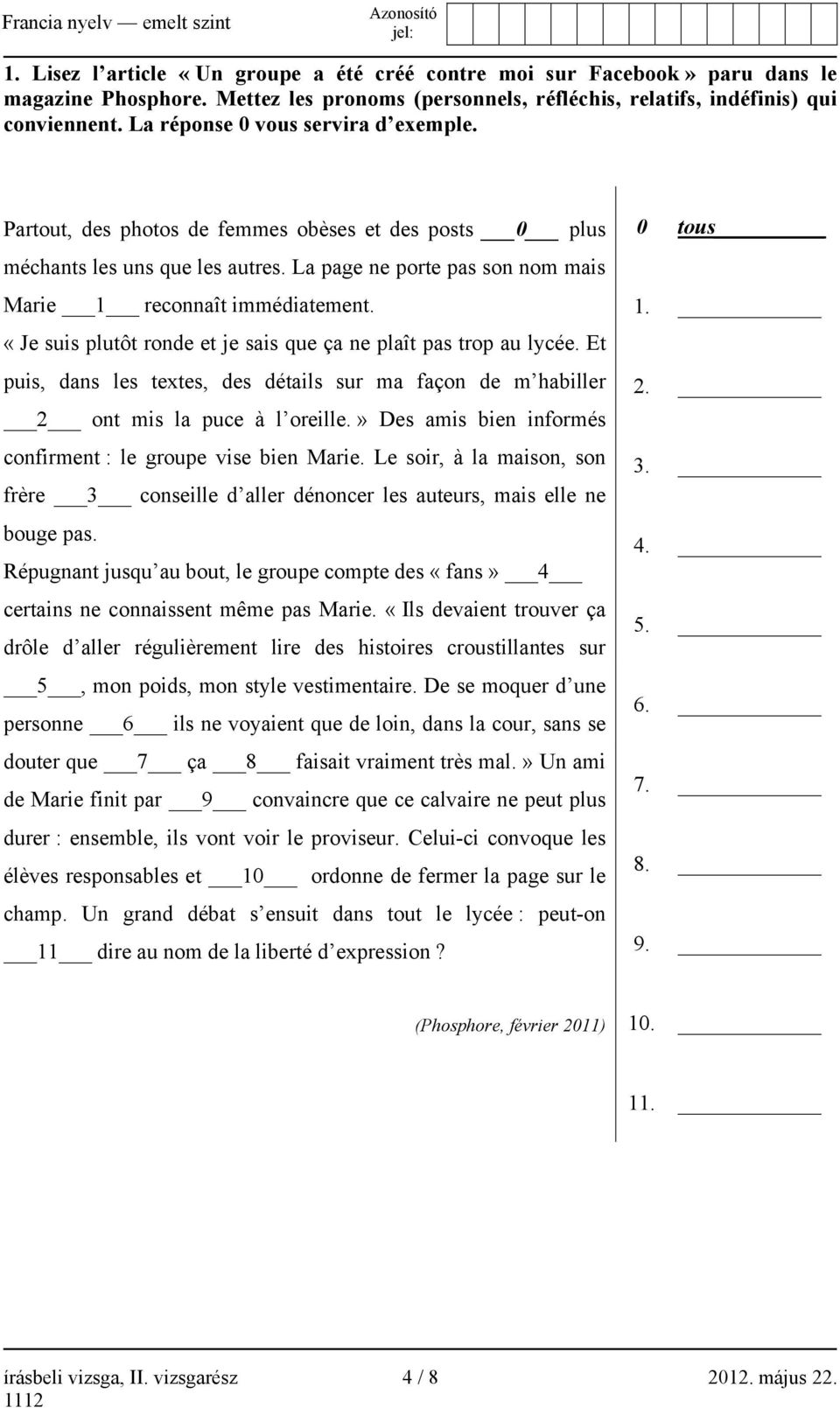 «Je suis plutôt ronde et je sais que ça ne plaît pas trop au lycée. Et puis, dans les textes, des détails sur ma façon de m habiller 2 ont mis la puce à l oreille.