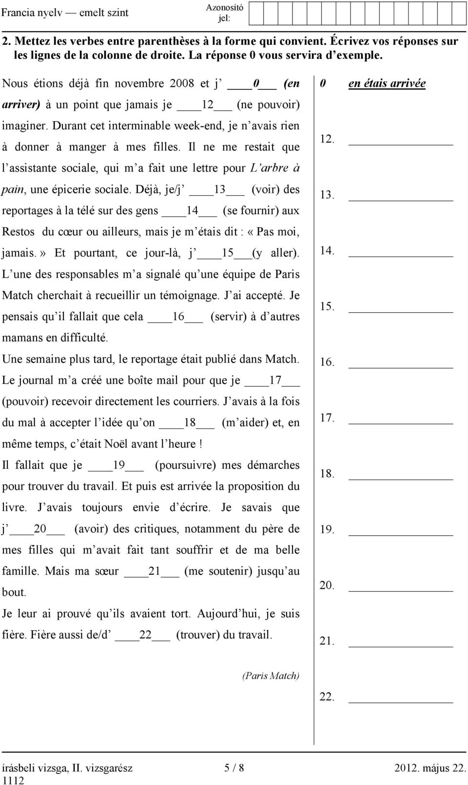 Il ne me restait que l assistante sociale, qui m a fait une lettre pour L arbre à pain, une épicerie sociale.