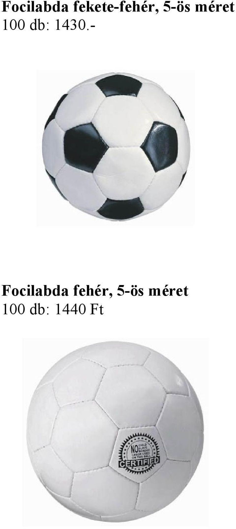 - Focilabda fehér, 5-ös