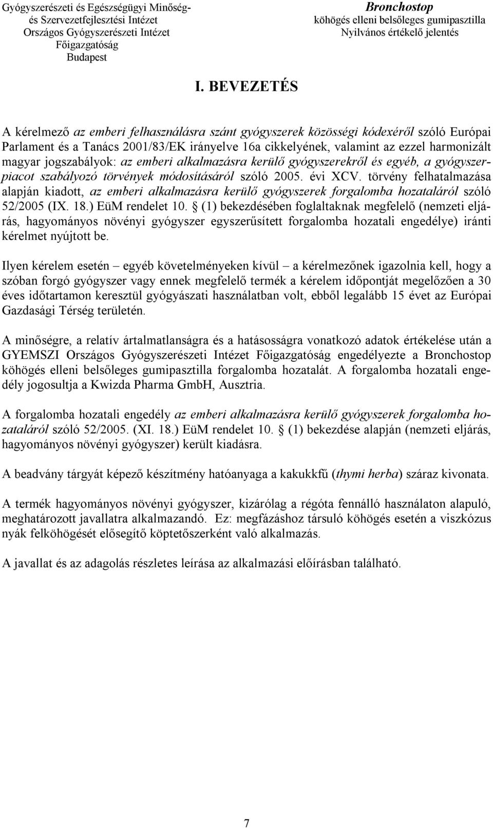 törvény felhatalmazása alapján kiadott, az emberi alkalmazásra kerülő gyógyszerek forgalomba hozataláról szóló 52/2005 (IX. 18.) EüM rendelet 10.