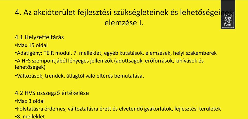 melléklet, egyéb kutatások, elemzések, helyi szakemberek A HFS szempontjából lényeges jellemzők (adottságok,