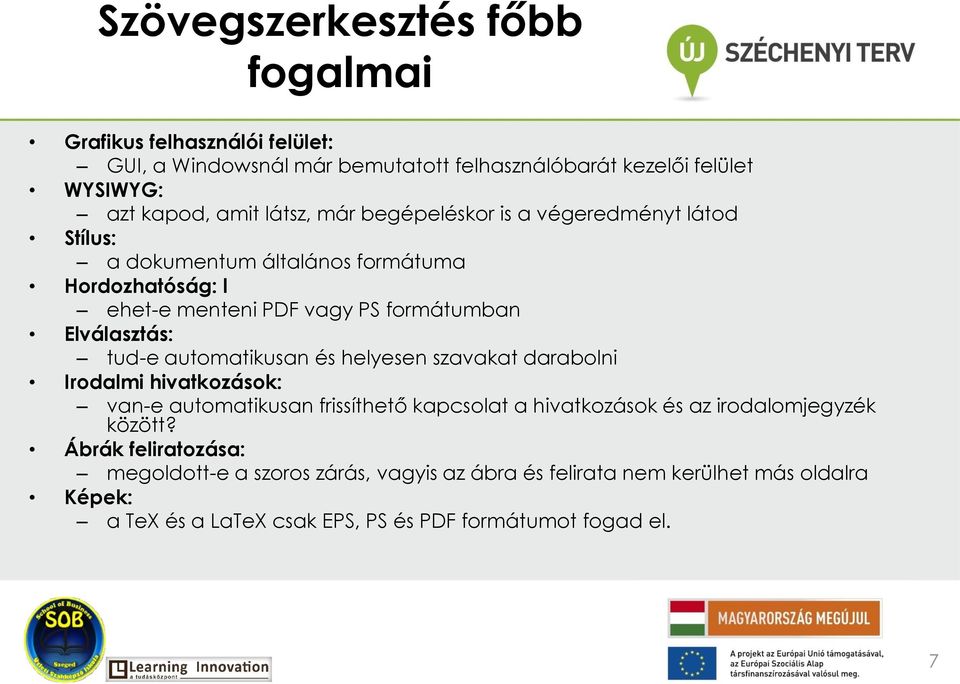 tud-e automatikusan és helyesen szavakat darabolni Irodalmi hivatkozások: van-e automatikusan frissíthető kapcsolat a hivatkozások és az irodalomjegyzék között?