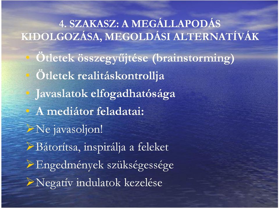 Javaslatok elfogadhatósága A mediátor feladatai: Ne javasoljon!