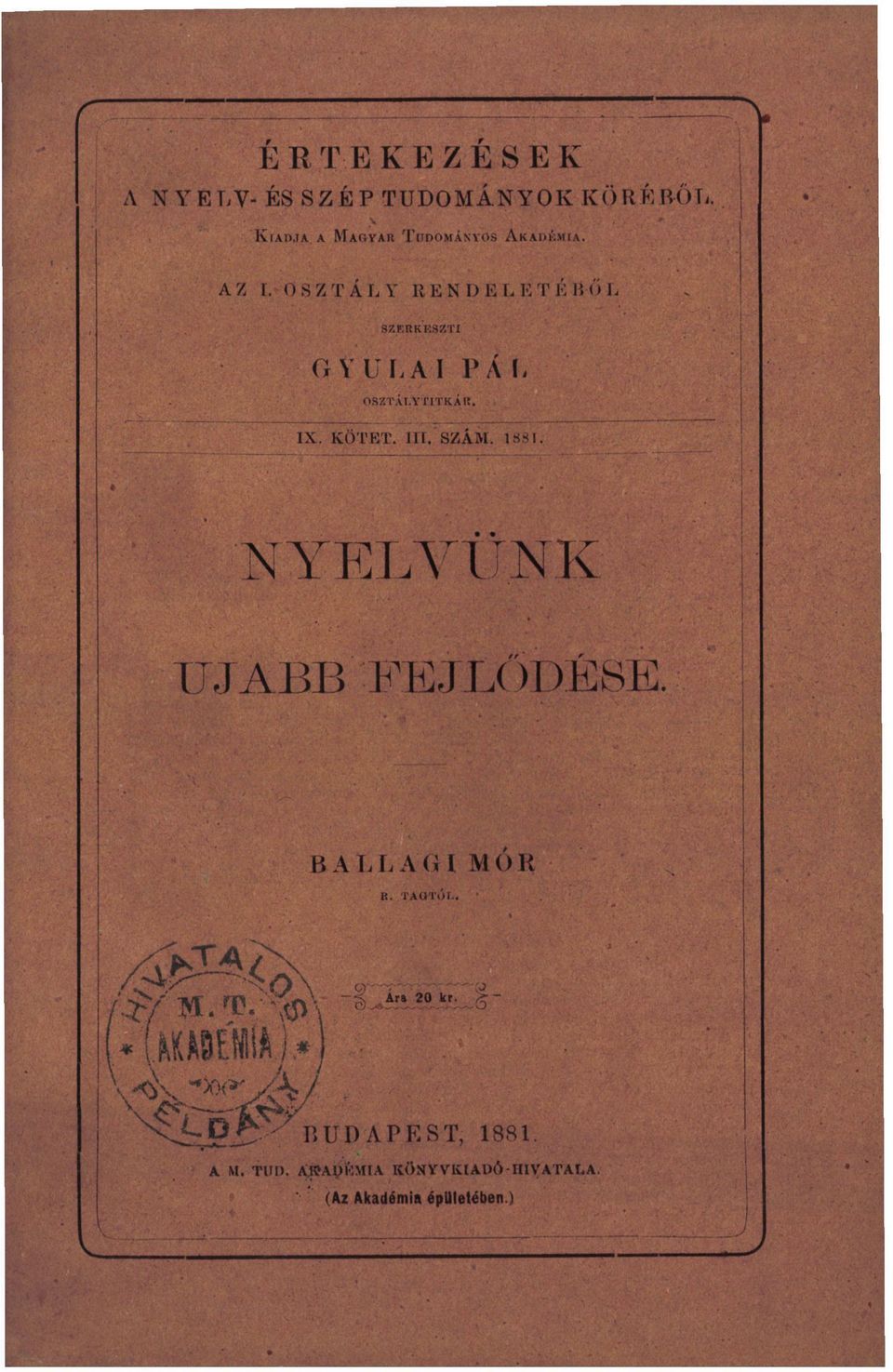 SZÁM. 1881. nyeltünk: UJABB FEJLŐDÉSE. B A L L A G I M O H R. TAUTOL.,'iy- M.