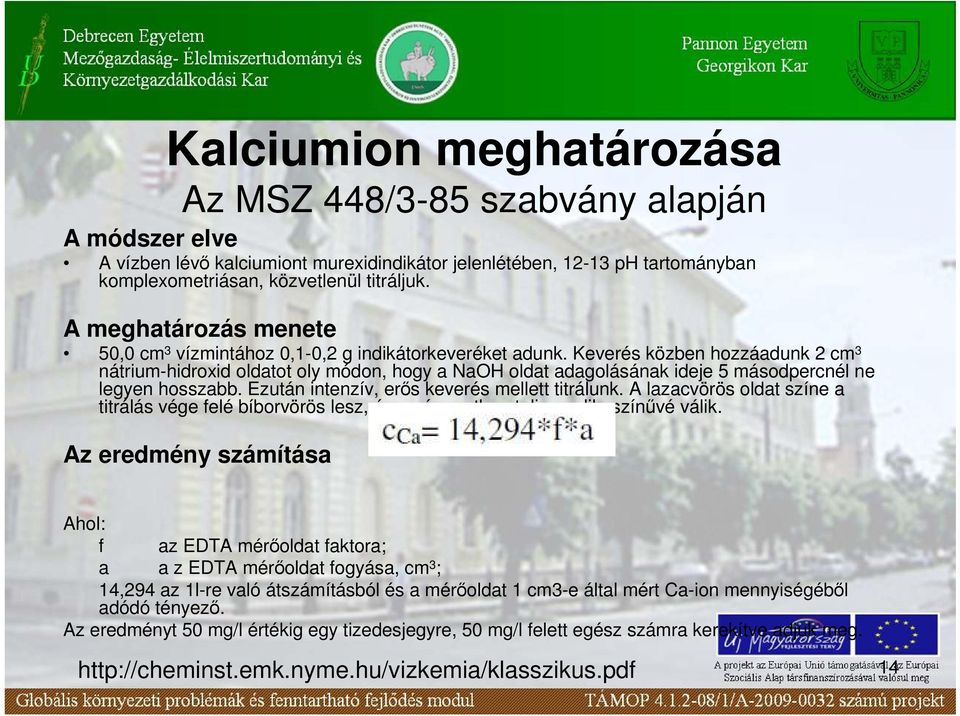 Keverés közben hozzáadunk 2 cm 3 nátrium-hidroxid oldatot oly módon, hogy a NaOH oldat adagolásának ideje 5 másodpercnél ne legyen hosszabb. Ezután intenzív, erıs keverés mellett titrálunk.