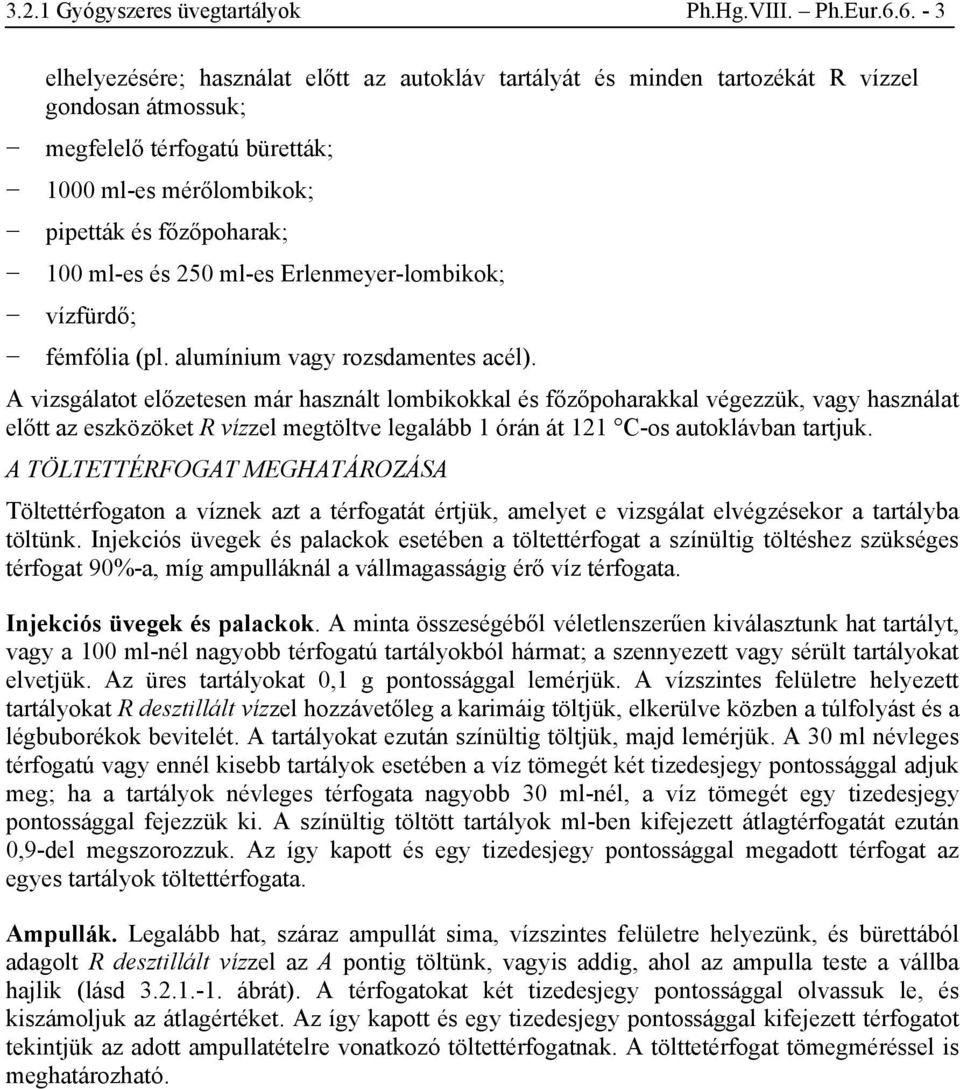 és 250 ml-es Erlenmeyer-lombikok; vízfürdő; fémfólia (pl. alumínium vagy rozsdamentes acél).