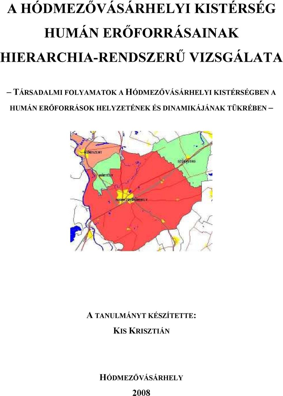 HÓDMEZİVÁSÁRHELYI KISTÉRSÉGBEN A HUMÁN ERİFORRÁSOK HELYZETÉNEK