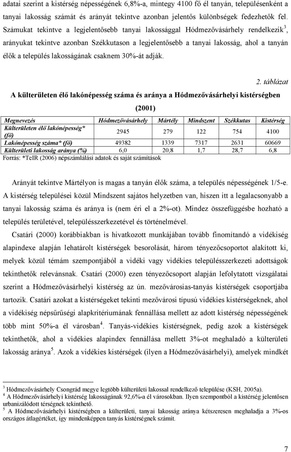 lakosságának csaknem 30%-át adják. 2.