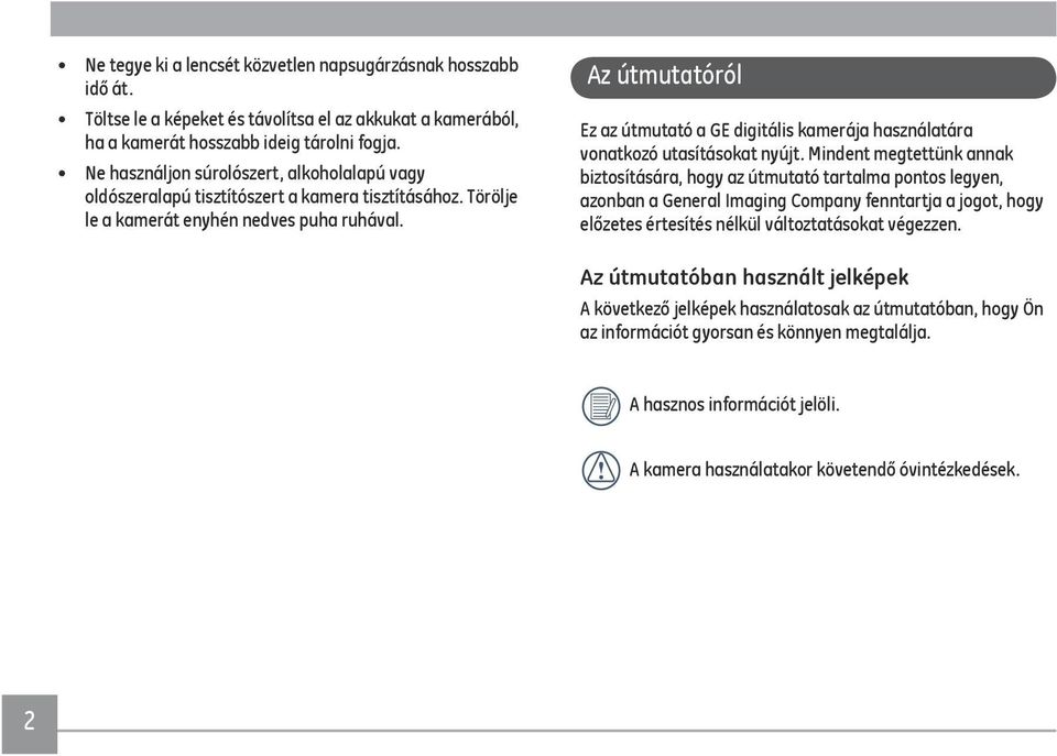 Az útmutatóról Ez az útmutató a GE digitális kamerája használatára vonatkozó utasításokat nyújt.