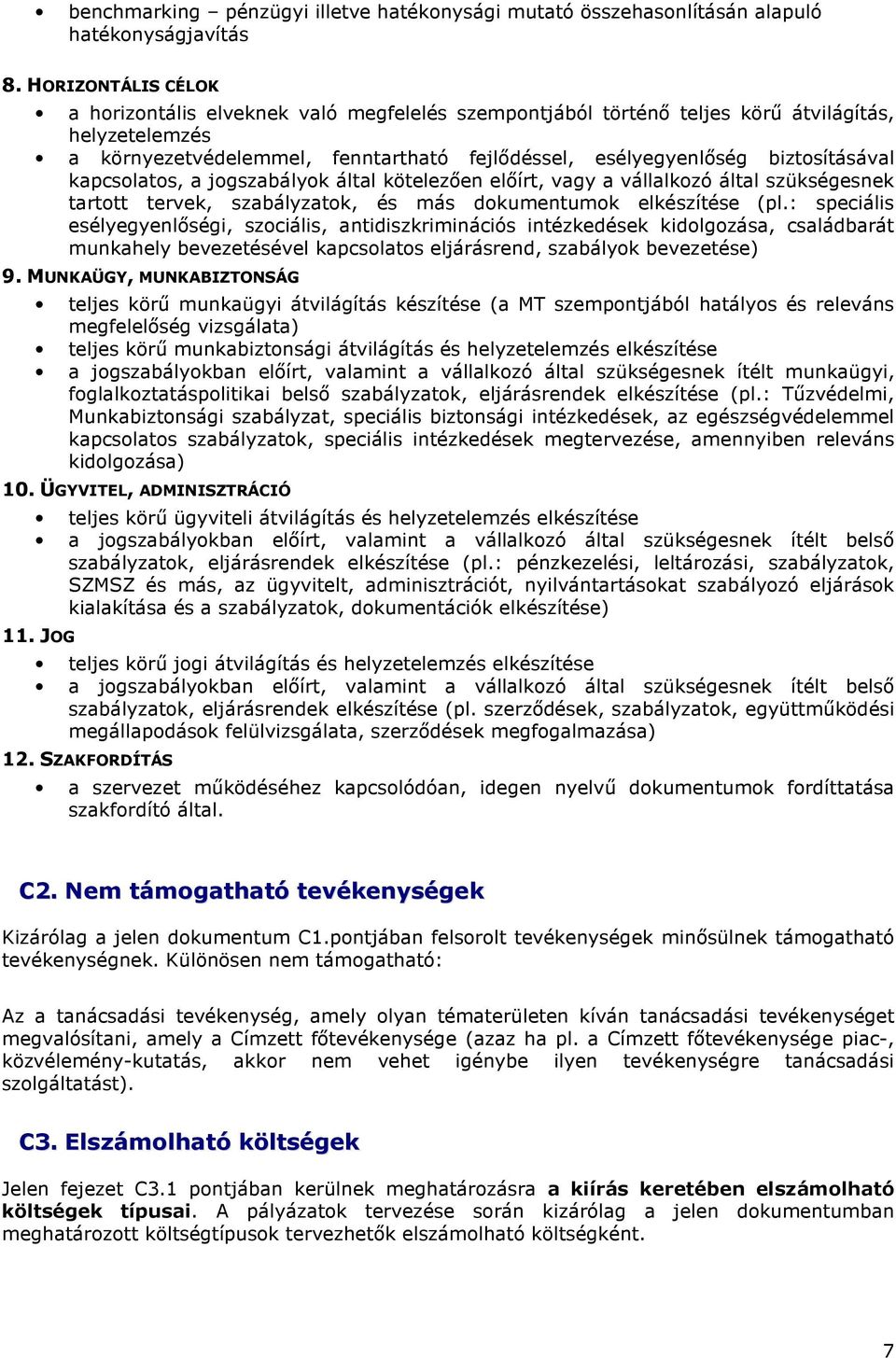 biztosításával kapcsolatos, a jogszabályok által kötelezően előírt, vagy a vállalkozó által szükségesnek tartott tervek, szabályzatok, és más dokumentumok elkészítése (pl.