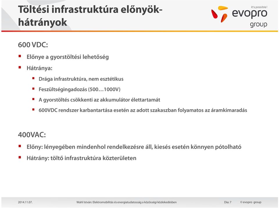 szakaszban folyamatos az áramkimaradás 400VAC: Előny: lényegében mindenhol rendelkezésre áll, kiesés esetén könnyen pótolható