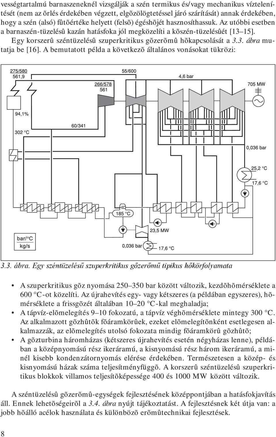 Egy korszerû széntüzelésû szuperkritikus gõzerõmû hõkapcsolását a 3.3. ábra 