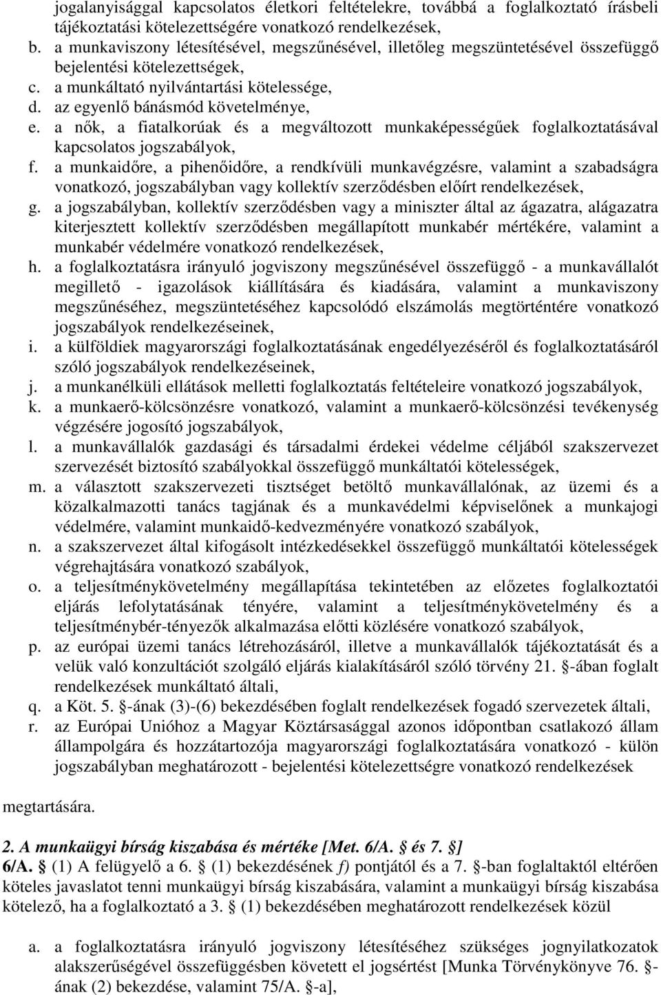 a nık, a fiatalkorúak és a megváltozott munkaképességőek foglalkoztatásával kapcsolatos jogszabályok, f.