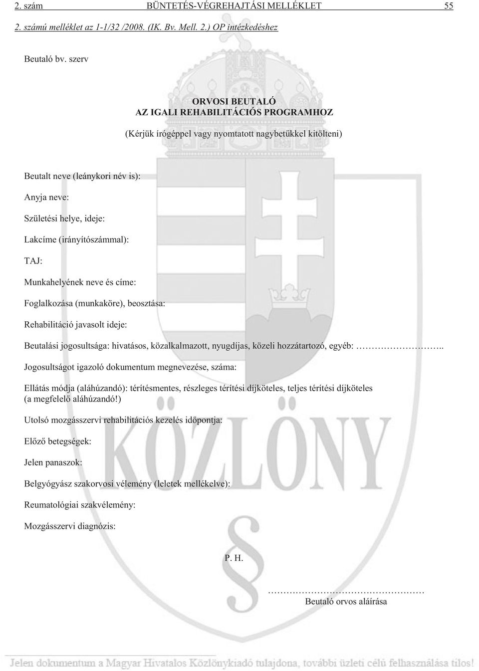 (irányítószámmal): TAJ: Munkahelyének neve és címe: Foglalkozása (munkaköre), beosztása: Rehabilitáció javasolt ideje: Beutalási jogosultsága: hivatásos, közalkalmazott, nyugdíjas, közeli