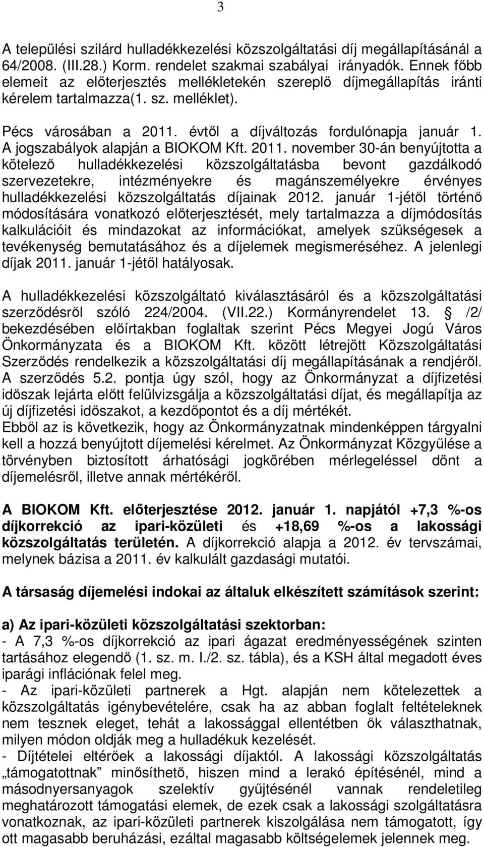 A jogszabályok alapján a BIOKOM Kft. 2011.