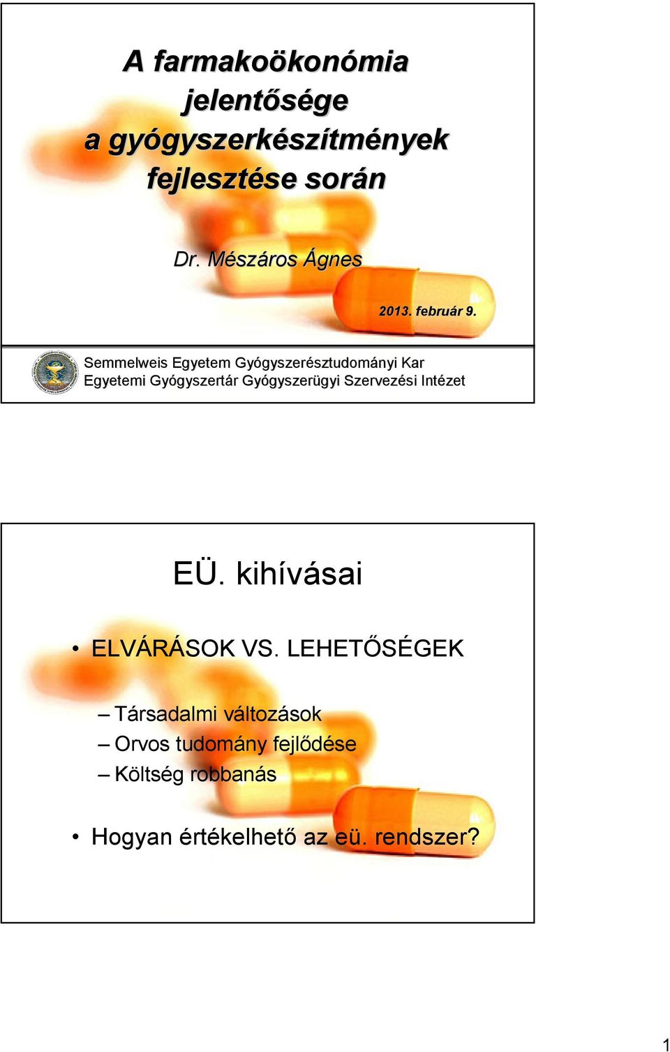 Semmelweis Egyetem Gyógyszer gyszerésztudományi Kar Egyetemi Gyógyszert gyszertár r Gyógyszer