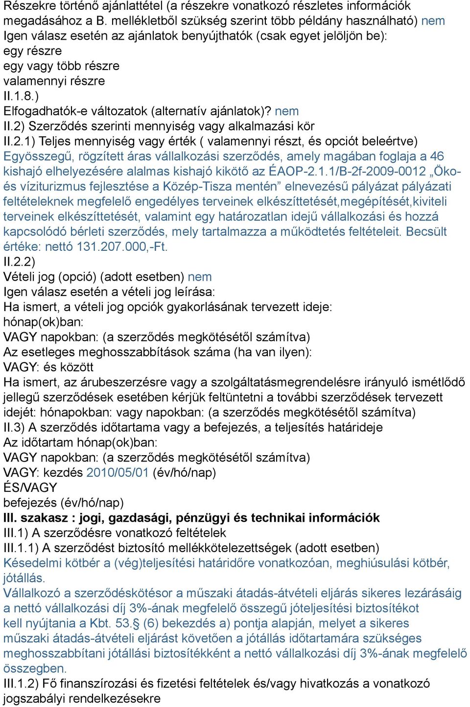 ) Elfogadhatók-e változatok (alternatív ajánlatok)? nem II.2)