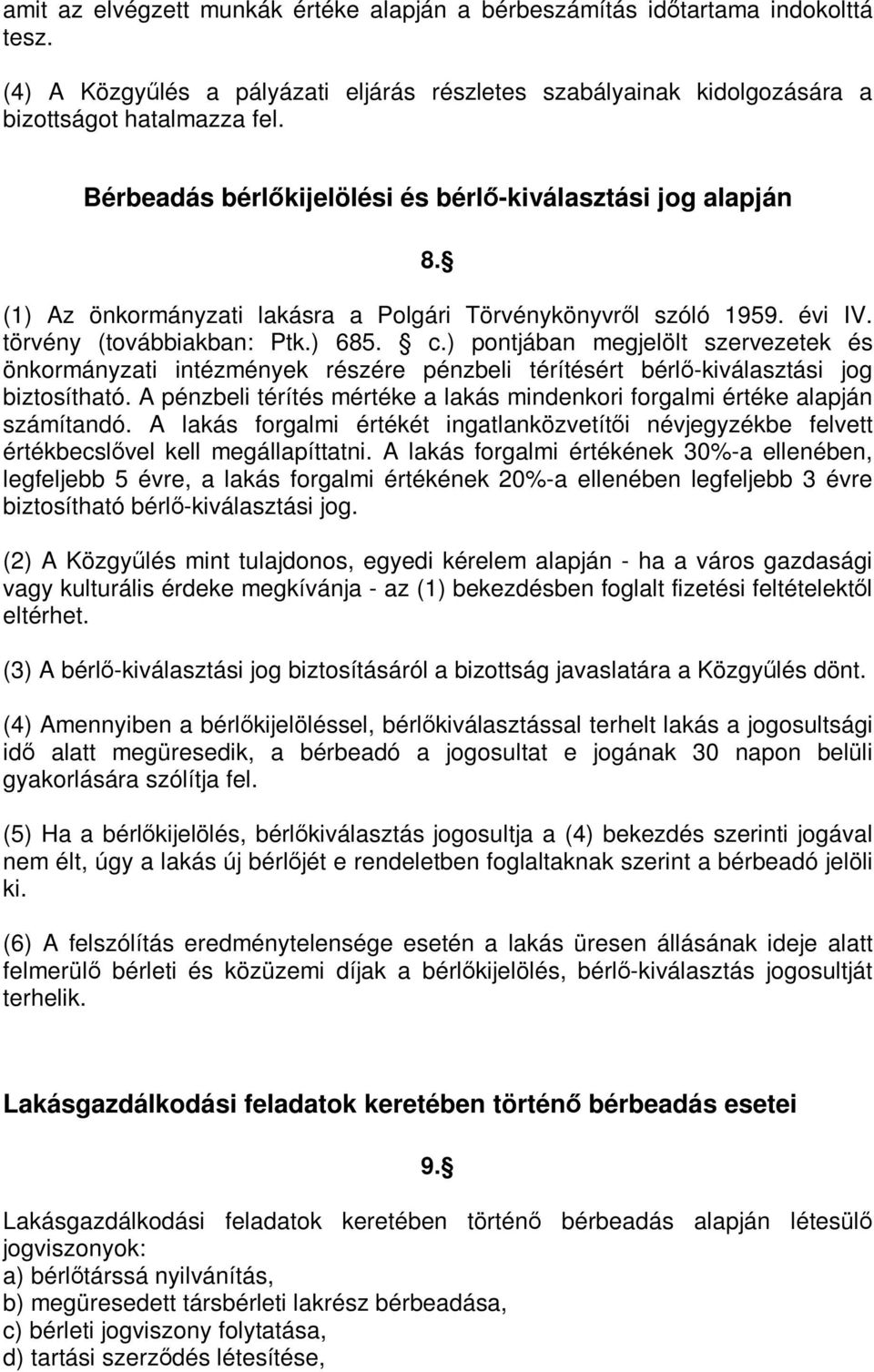 ) pontjában megjelölt szervezetek és önkormányzati intézmények részére pénzbeli térítésért bérlő-kiválasztási jog biztosítható.