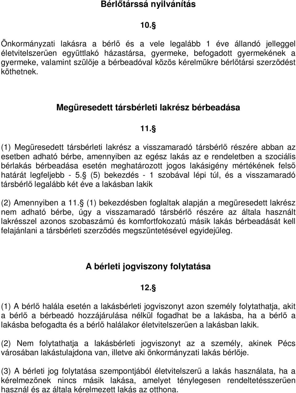 kérelmükre bérlőtársi szerződést köthetnek. Megüresedett társbérleti lakrész bérbeadása 11.