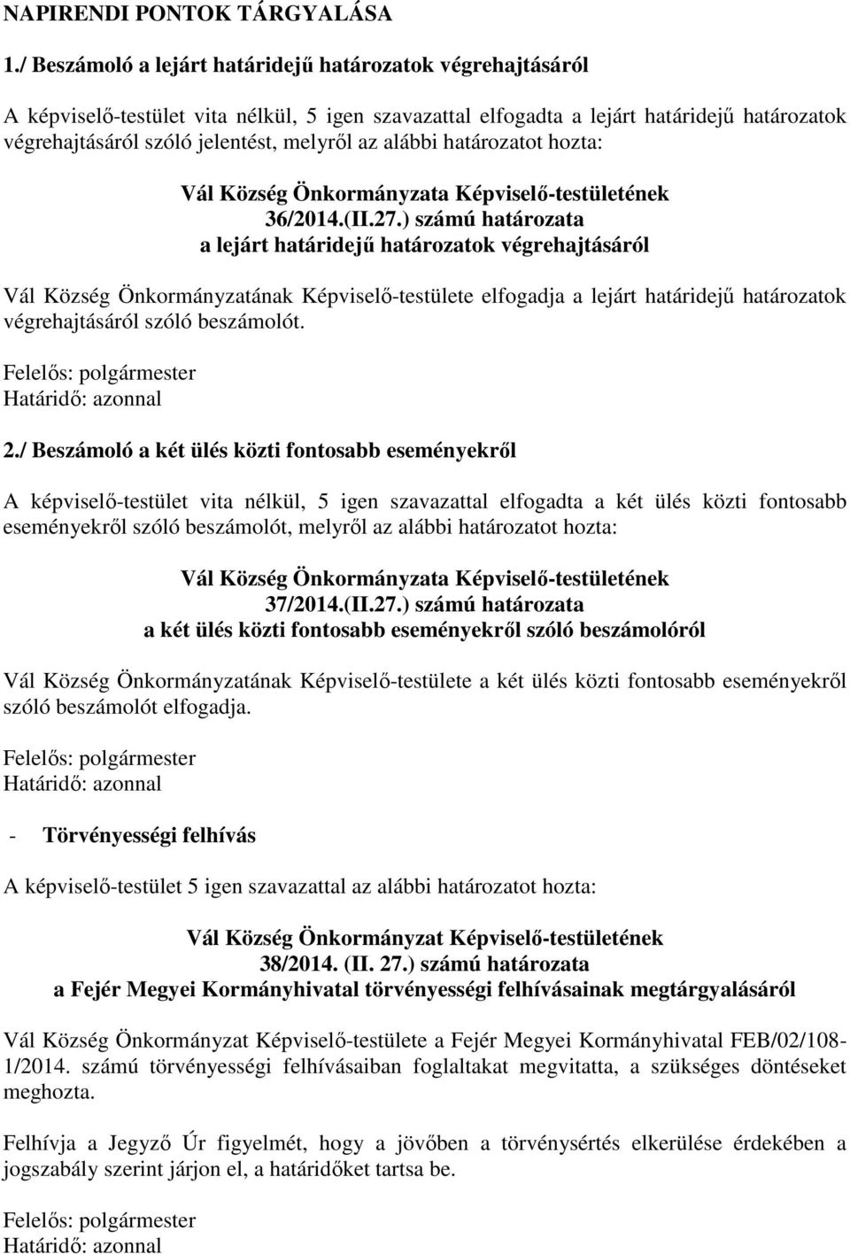 alábbi határozatot hozta: 36/2014.(II.27.